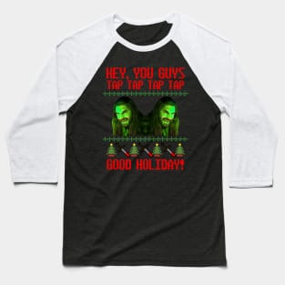 What We Do In the Shadows Christmas Sweater—Hey, You Guys! Tap Tap Tap Tap Good Holiday! Baseball T-Shirt